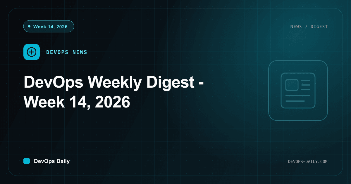DevOps Weekly Digest - Week 14, 2026