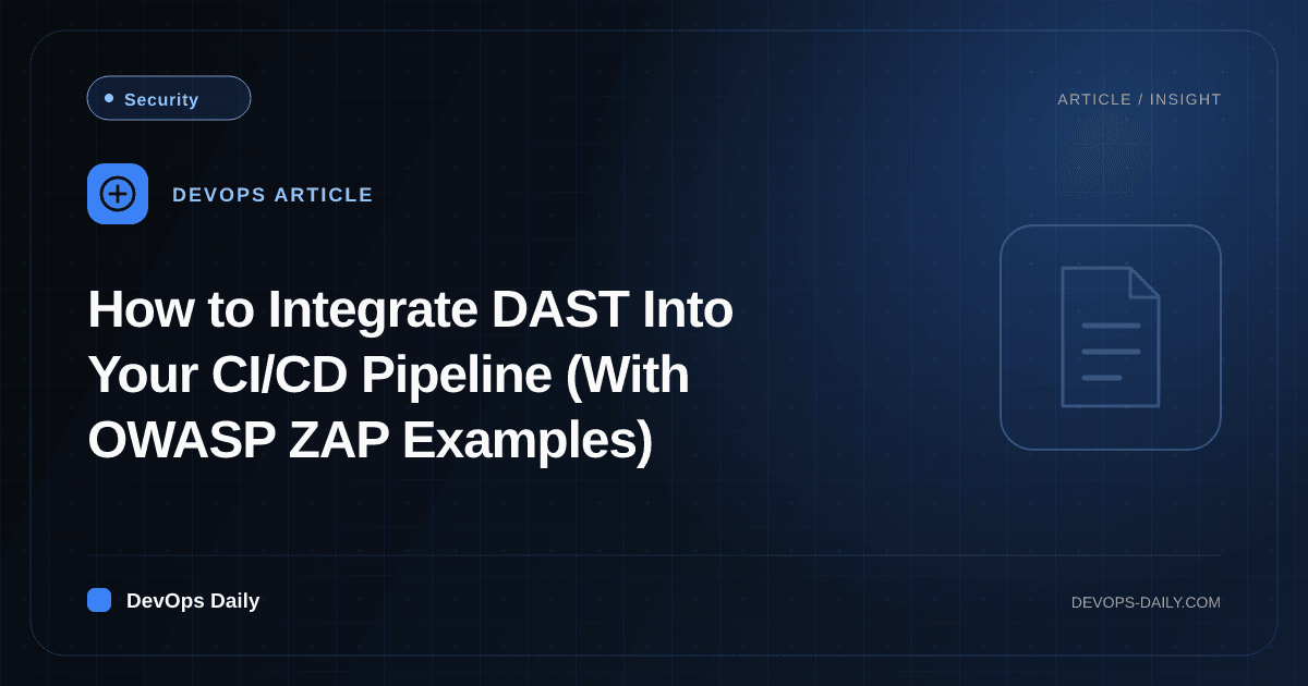 How to Integrate DAST Into Your CI/CD Pipeline (With OWASP ZAP Examples)