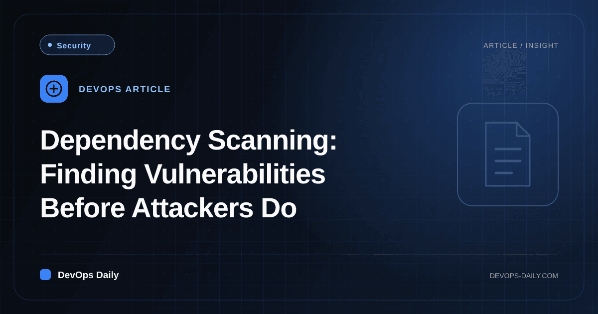 Dependency Scanning: Finding Vulnerabilities Before Attackers Do