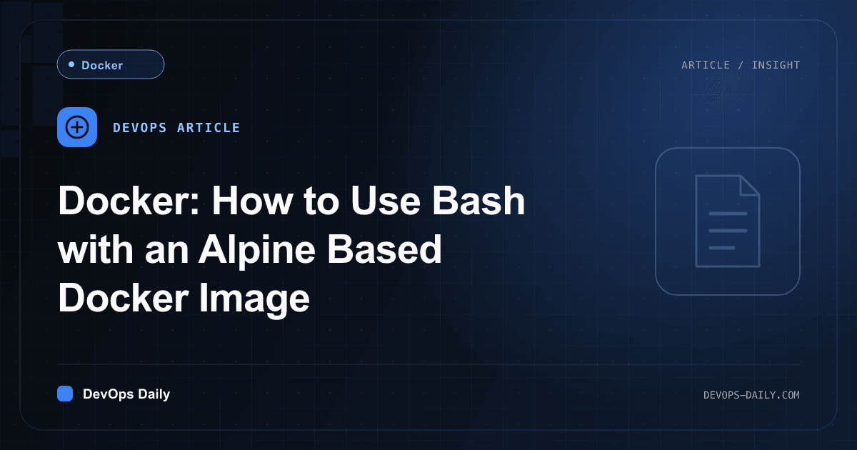 Docker: How to Use Bash with an Alpine Based Docker Image