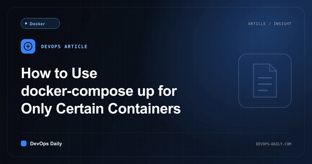 How to Use docker-compose up for Only Certain Containers