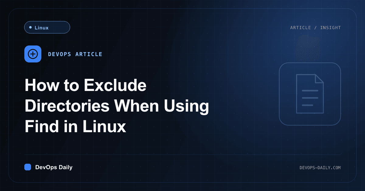 How to Exclude Directories When Using Find in Linux