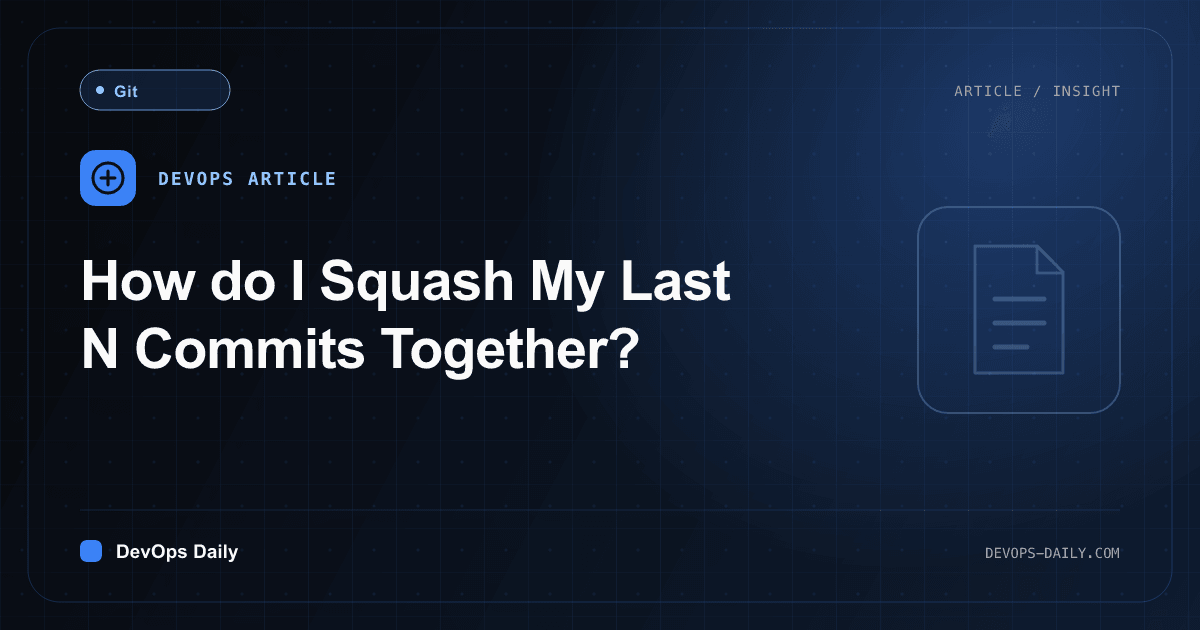 How do I Squash My Last N Commits Together?