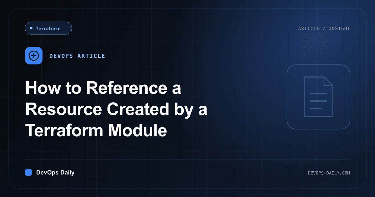 How to Reference a Resource Created by a Terraform Module