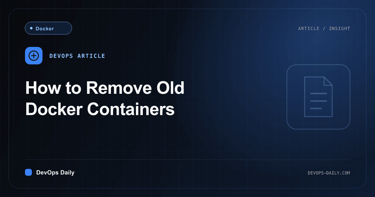 How to Remove Old Docker Containers