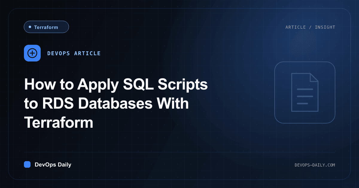 How to Apply SQL Scripts to RDS Databases With Terraform
